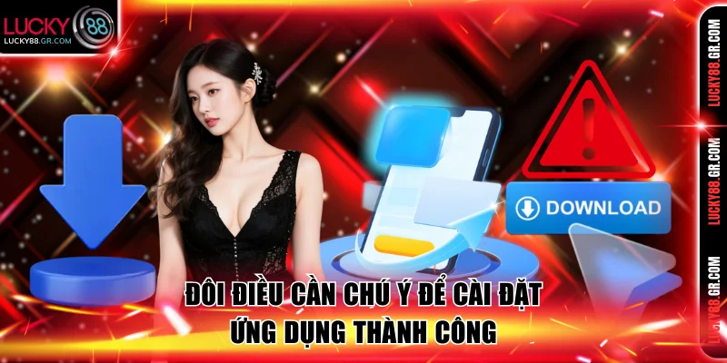 Đôi điều cần chú ý để cài đặt ứng dụng thành công